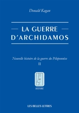 Nouvelle histoire de la guerre du Péloponnèse. Vol. 2. La guerre d'Archidamos - Donald Kagan