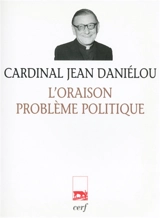 L'oraison, problème politique - Jean Daniélou
