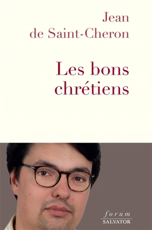 Les bons chrétiens - Jean de Saint-Cheron