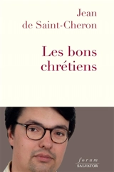 Les bons chrétiens - Jean de Saint-Cheron