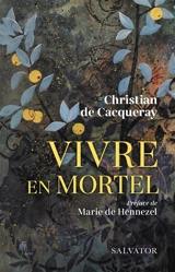 Vivre en mortel - Christian de Cacqueray
