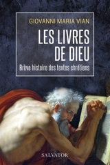 Les livres de Dieu : une brève histoire des textes chrétiens - Giovanni Maria Vian