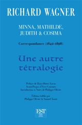 Minna, Mathilde, Judith & Cosima : correspondance (1842-1898) : une autre tétralogie - Richard Wagner