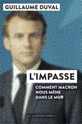L'impasse : comment Macron nous mène dans le mur - Guillaume Duval