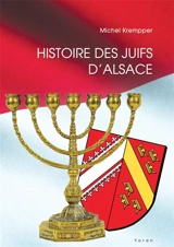 Histoire des Juifs d'Alsace - Michel Krempper