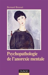 Psychopathologie de l'anorexie mentale - Bernard Brusset