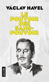 Le pouvoir des sans-pouvoirs - Vaclav Havel
