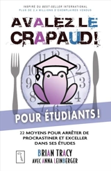 Avalez le crapaud pour étudiants ! : 22 moyens pour arrêter de procrastiner et exceller dans ses études - Brian Tracy