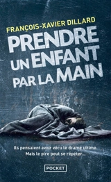 Prendre un enfant par la main - François-Xavier Dillard