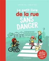 Le petit livre de la rue sans danger - Stéphanie Duval