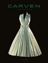Carven : l'élégance à la française depuis 1945 - Dominique Paulvé