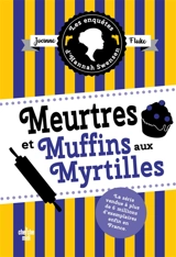 Les enquêtes d'Hannah Swensen. Vol. 3. Meurtres et muffins aux myrtilles - Joanne Fluke