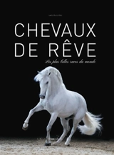Chevaux de rêve : les plus belles races du monde - Laetitia Boulin-Néel