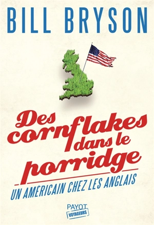 Des cornflakes dans le porridge : un Américain chez les Anglais - Bill Bryson