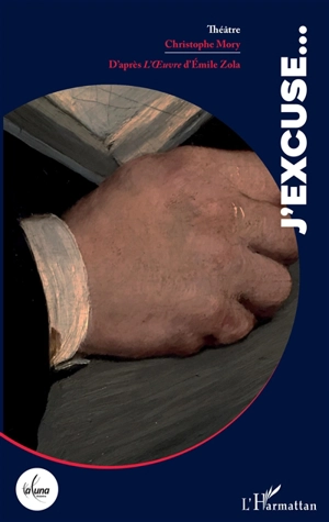 J'excuse... : théâtre - Christophe Mory