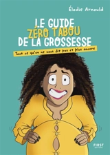 Le guide zéro tabou de la grossesse : tout ce qu'on ne vous dit pas et plus encore - Elodie Arnould