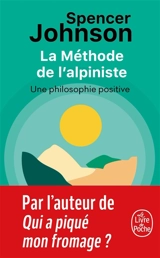 La méthode de l'alpiniste : une philosophie positive - Spencer Johnson