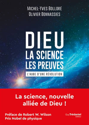 Dieu : la science, les preuves : l'aube d'une révolution - Michel-Yves Bolloré