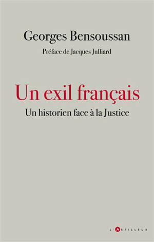 Un exil français : un historien face à la justice - Georges Bensoussan