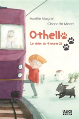 Othello. Vol. 1. Le chien du 9 heures 28 - Aurélie Magnin