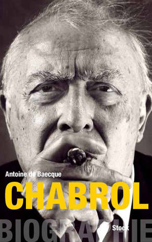 Chabrol : biographie - Antoine de Baecque