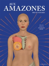 Aux Amazones - Prune Nourry