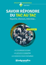 Savoir répondre du tac au tac : repartie, discours, interview... : les techniques de base, les astuces à connaître, les exercices pour s'entraîner - Cyril Gely