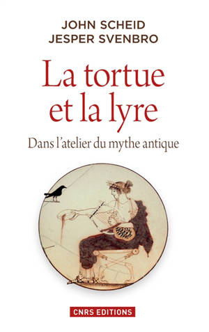 La tortue et la lyre : dans l'atelier du mythe antique - John Scheid