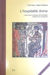 L'hospitalité divine : l'autre dans le dialogue des théologies chrétienne et musulmane - Fādī Ḍaww