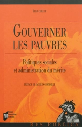 Gouverner les pauvres : politiques sociales et administration du mérite - Elisa Chelle