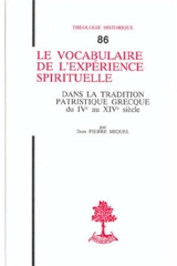 Le Vocabulaire de l'expérience spirituelle dans la tradition patristique grecque du IVe au XIVe siècle - Pierre Miquel