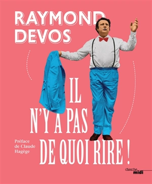 Il n'y a pas de quoi rire ! - Raymond Devos