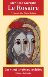Le rosaire : les vingt mystères revisités - René Laurentin