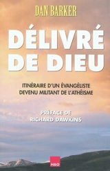 Délivré de Dieu : itinéraire d'un évangéliste devenu militant de l'athéisme - Dan Barker