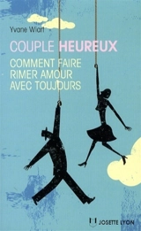 Couple heureux : comment faire rimer amour avec toujours - Yvane Wiart