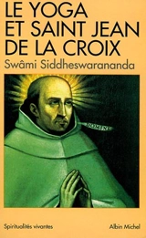 Le yoga et saint Jean de la Croix : pensée indienne et mystique carmélitaine - Siddheswarananda