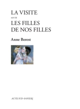 La visite. Les filles de nos filles - Anne Berest