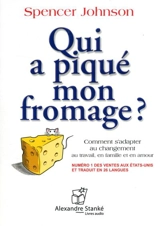 Qui a piqué mon fromage ? : comment s'adapter au changement au travail, en famille et en amour - Spencer Johnson