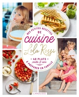 Mes petites recettes de cuisine à préparer en famille : 40 plats faciles & sains - Lola Rossi