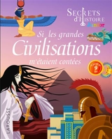 Si les grandes civilisations m'étaient contées - Laurent Avezou