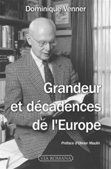 Grandeur et décadences de l'Europe - Dominique Venner