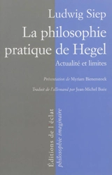 La philosophie pratique de Hegel : actualité et limites - Ludwig Siep