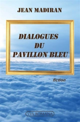 Dialogues du pavillon bleu : fiction - Jean Madiran