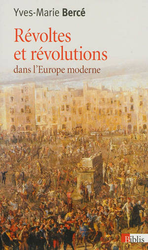 Révoltes et révolutions dans l'Europe moderne : XVIe-XVIIIe siècles - Yves-Marie Bercé