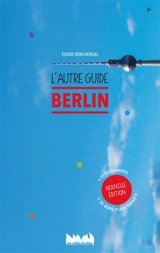 Berlin : l'autre guide - Elodie Benchereau