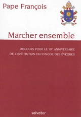 Marcher ensemble : discours pour le 50e anniversaire de l'institution du Synode des évêques - François