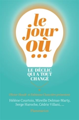 Le jour où... : le déclic qui a tout changé