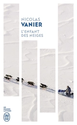 L'enfant des neiges : récit - Nicolas Vanier