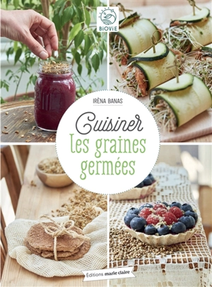 Cuisiner les graines germées - Irèna Banas