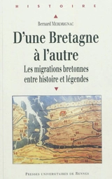 D'une Bretagne à l'autre : les migrations bretonnes entre histoire et légendes - Bernard Merdrignac